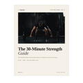 The 30-Minute Strength Guide
